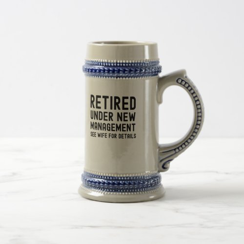 Retired under new management see Wife for details Beer Stein