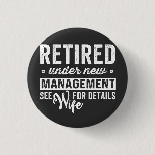 retired under new management see wife for details. button