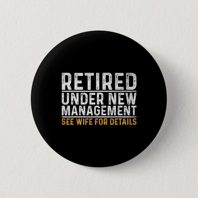 Retired Under New Management See Wife For Details  Button (Front)