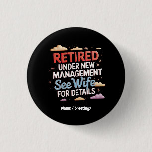 Retired Under New Management See Wife for Details Button