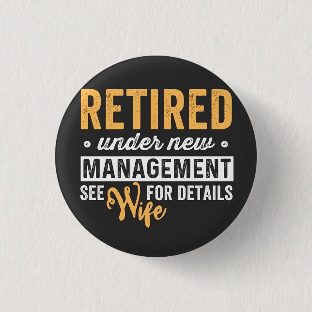 retired under new management see wife for details. button (Front)
