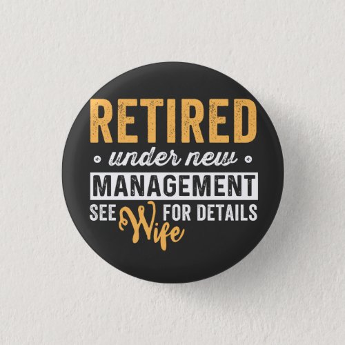 retired under new management see wife for details button