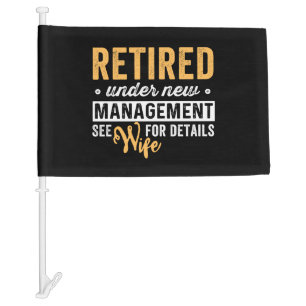 retired under new management see wife for details. car flag