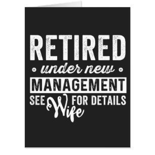 retired under new management see wife for details. card