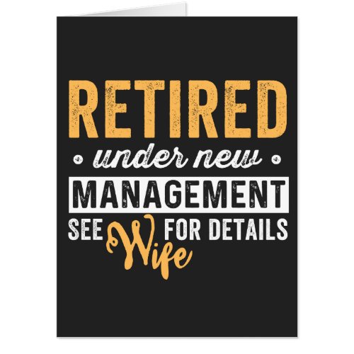 retired under new management see wife for details card
