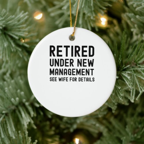 Retired under new management see Wife for details Ceramic Ornament