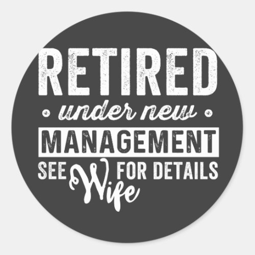 retired under new management see wife for details classic round sticker