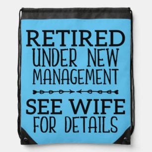 Retired Under New Management See Wife For Details Drawstring Bag
