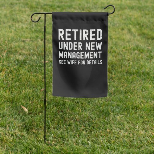 Retired under new management see Wife for details Garden Flag