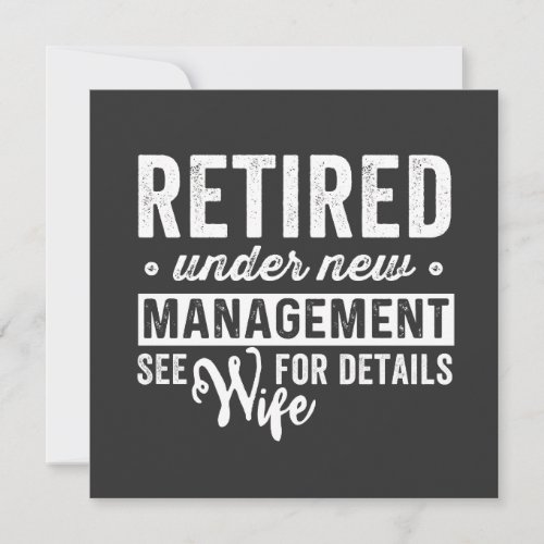 retired under new management see wife for details invitation