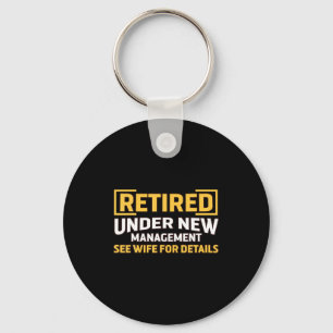 Retired Under New Management See Wife For Details  Keychain