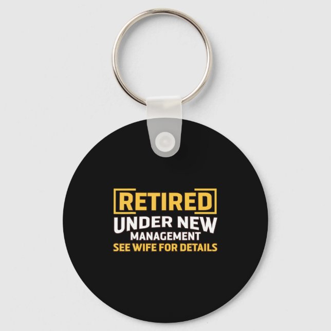 Retired Under New Management See Wife For Details  Keychain (Front)