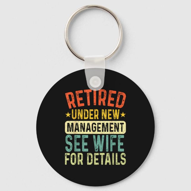 Retired Under New Management See Wife For Details  Keychain (Front)