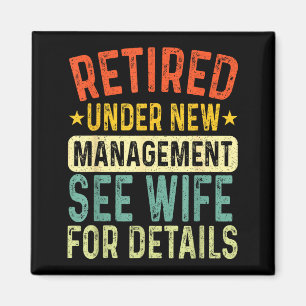 Retired Under New Management See Wife For Details  Magnet