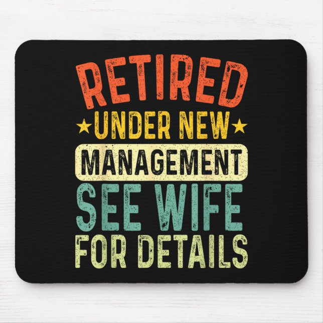 Retired Under New Management See Wife For Details  Mouse Pad (Front)