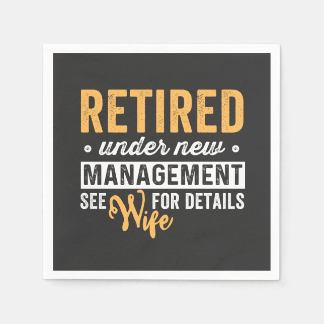 retired under new management see wife for details. napkins (Front)
