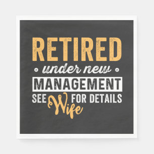 retired under new management see wife for details. napkins