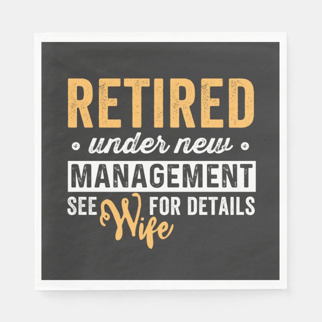 retired under new management see wife for details. napkins (Front)