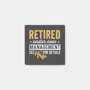 retired under new management see wife for details. post-it notes