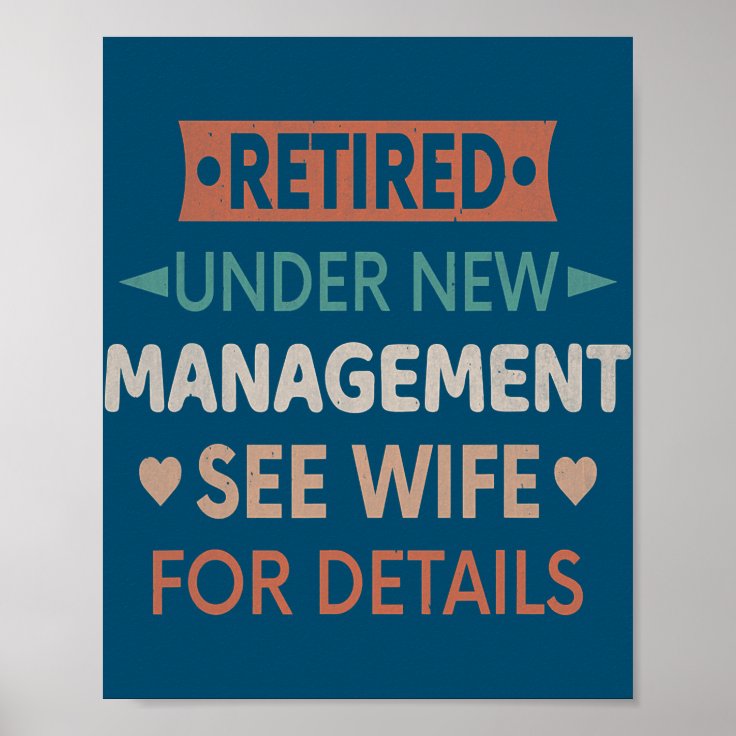 Retired Under New Management See Wife For Details Poster | Zazzle