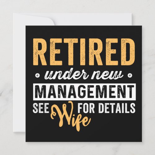 retired under new management see wife for details save the date