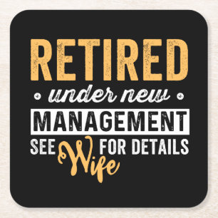 retired under new management see wife for details. square paper coaster
