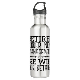 Retired Under New Management See Wife For Details Stainless Steel Water Bottle