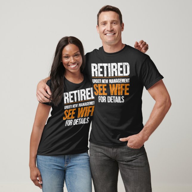 Retired Under New Management See Wife For Details  T-Shirt (Unisex)