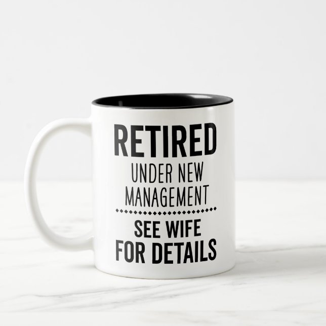 Retired Under New Management See Wife For Details Two-Tone Coffee Mug (Left)