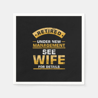 Retired Under New Management See Wife Funny Husban Napkins