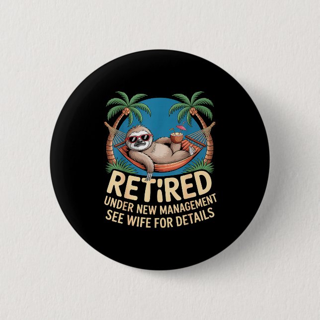 Retired Under New Management See Wife Funny Retire Button (Front)