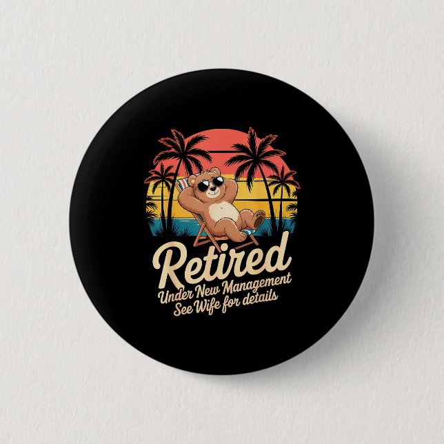 Retired Under New Management See Wife Funny Retire Button (Front)