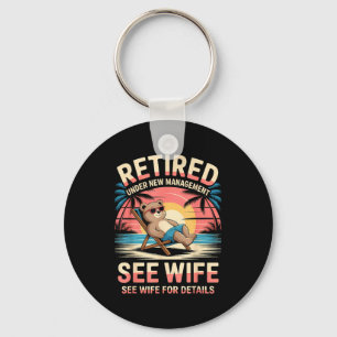 Retired Under New Management See Wife Funny Retire Keychain