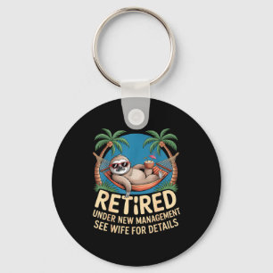 Retired Under New Management See Wife Funny Retire Keychain