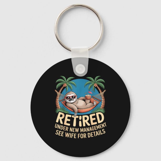 Retired Under New Management See Wife Funny Retire Keychain (Front)