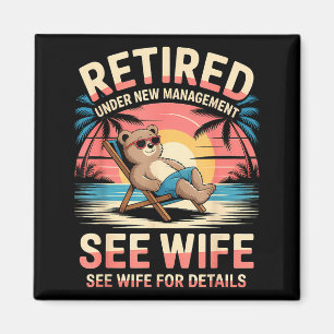 Retired Under New Management See Wife Funny Retire Magnet