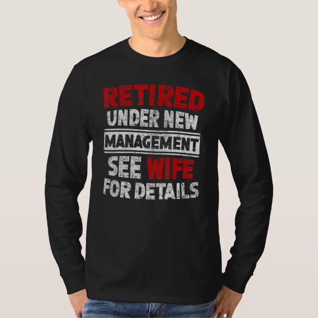 Retired Under New Management See Wife Men Dad Reti T-Shirt (Front)