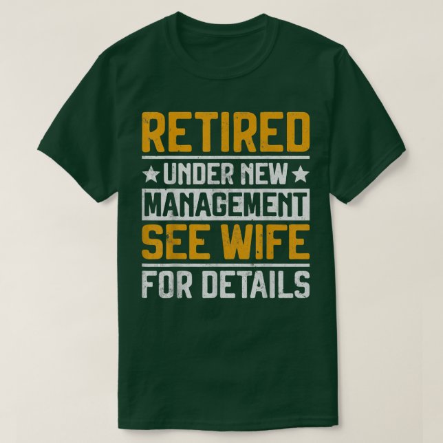 Retired Under New Management See Wife Men Dad Reti T-Shirt (Design Front)