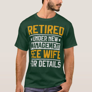 Retired Under New Management See Wife Men Dad Reti T-Shirt