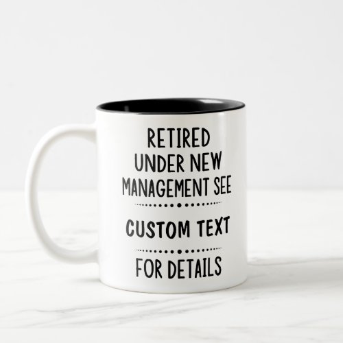 Retired Under New Management See With Custom Text Two_Tone Coffee Mug