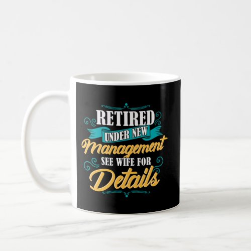 Retired Under Newagement See For Details Pun Coffee Mug