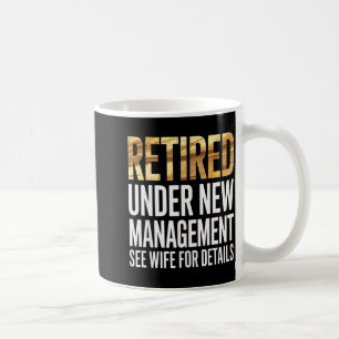 Retired Us Army Under New Management See Wife For Coffee Mug