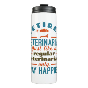 Retired Veterinarian Veterinary Retirement Happier Thermal Tumbler