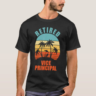 Retired Vice Principal,  Teaching, Happy Retiremen T-Shirt