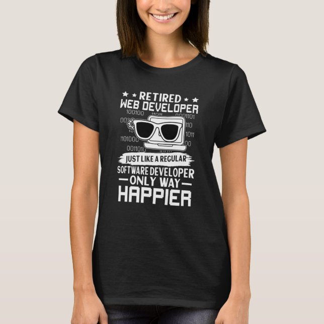 Retired Web Developer Just Like Regular Only Happi T-Shirt (Front)