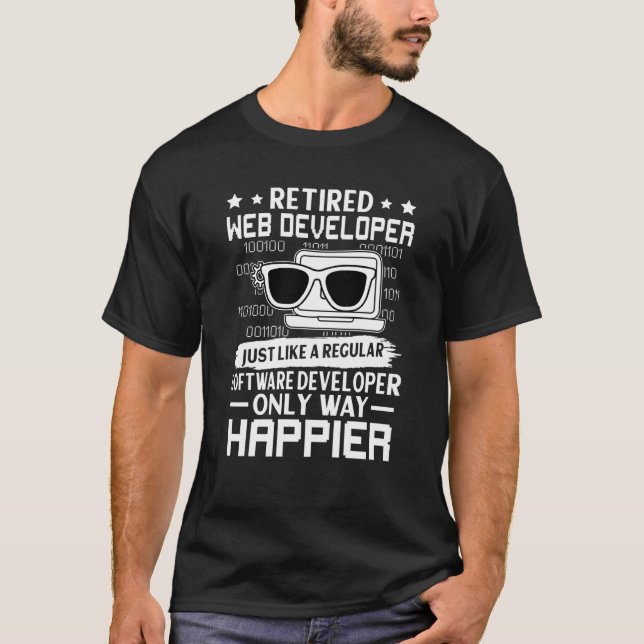 Retired Web Developer Just Like Regular Only Happi T-Shirt (Front)