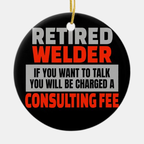 Retired Welder Funny Retirement Party Humor  Ceramic Ornament