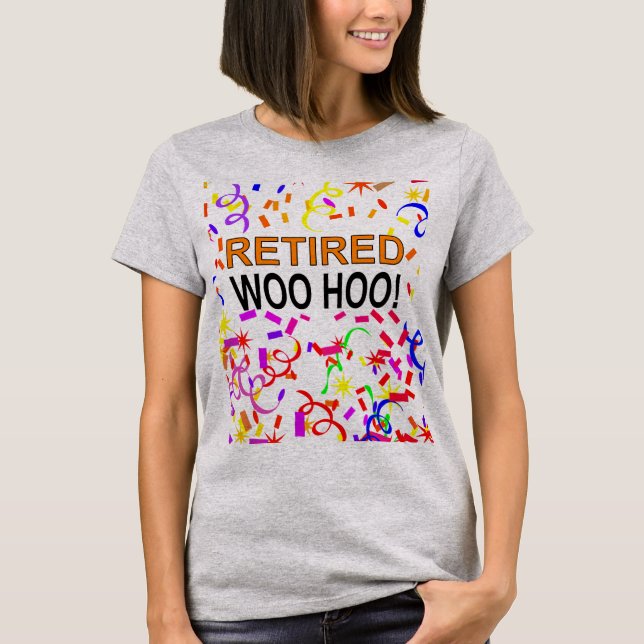 Retired Woo Hoo Confetti Party T-Shirt (Front)