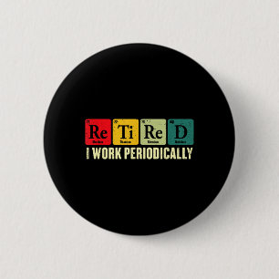 Retired Work Periodically Chemistry Retirement Button