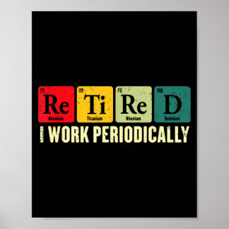 Retired Work Periodically Chemistry Retirement Poster